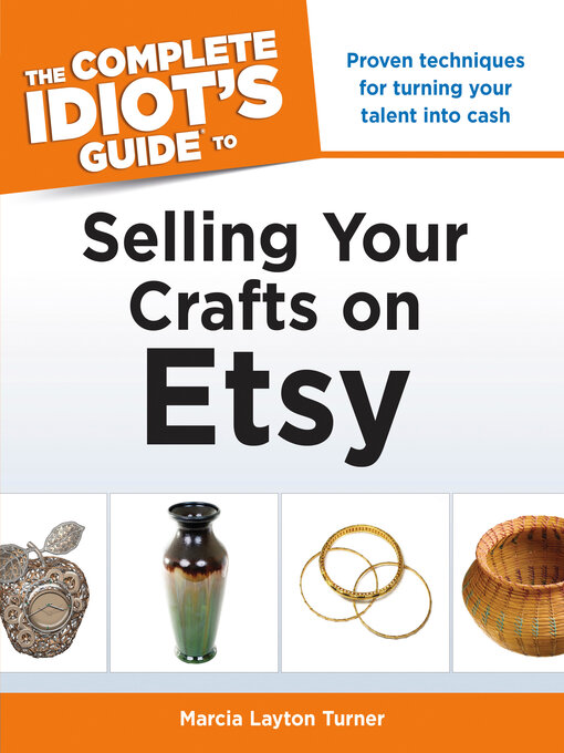 Title details for The Complete Idiot's Guide to Selling Your Crafts on Etsy by Marcia Layton Turner - Wait list